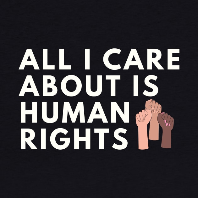 All I care about is Human Rights by Feminist Vibes
